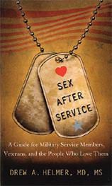 Sex After Service: A Guide for Military Service Members, Veterans, and the People Who Love Them. Drew A. Helmer.